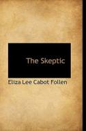 The Skeptic di Eliza Lee Cabot Follen edito da Bibliolife