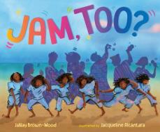 Jam, Too? di Janay Brown-Wood edito da NANCY PAULSEN BOOKS