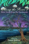 Along the River 2: More Voices from the Rio Grande di David Bowles edito da Vao Publishing