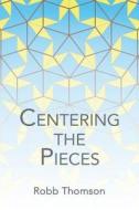 Centering the Pieces di Thomson edito da Robb Thomson