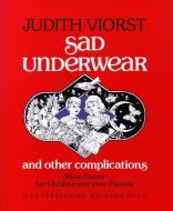 Sad Underwear and Other Complications: More Poems Fo Children and Their Parents di Judith Viorst edito da ALADDIN