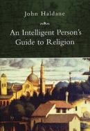 An Intelligent Person's Guide To Religion di #Haldane,  J. J. edito da Gerald Duckworth & Co Ltd
