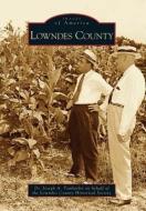 Lowndes County di Joseph A. Tomberlin, Lowndes County Historical Society edito da ARCADIA PUB (SC)