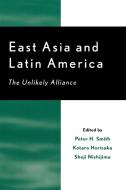 East Asia and Latin America di Peter H. Smith edito da Rowman & Littlefield Publishers