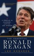 The Essential Ronald Reagan di Lee Edwards edito da Rowman & Littlefield Publishers