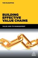 Building Effective Value Chains di Tom Mcguffog edito da Kogan Page