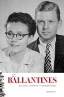 The Ballantines: Building Community Issue by Issue di John Peel edito da HAMILTON BOOKS