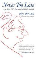 Never Too Late di Roy Rowan edito da Rowman & Littlefield