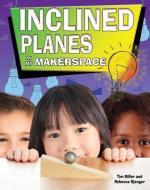 Inclined Planes in My Makerspace di Miller Tim edito da Crabtree Publishing Co,US