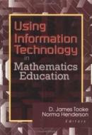 Using Information Technology in Mathematics Education di James Tooke edito da CRC Press