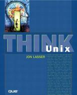 Think UNIX di Jon Lasser edito da QUE CORP