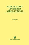 Rate-Quality Optimized Video Coding di Yoo-Sok Saw edito da Springer US