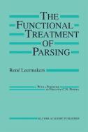 The Functional Treatment of Parsing di Rene Leermakers edito da SPRINGER NATURE