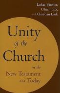 Unity of the Church in the New Testament and Today di Lukas Vischer, Ulrich Luz, Christian Link edito da WILLIAM B EERDMANS PUB CO