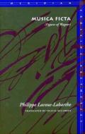 Musica Ficta di Philippe Lacoue-Labarthe edito da Stanford University Press