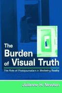 The Burden of Visual Truth di Julianne H. Newton edito da Routledge