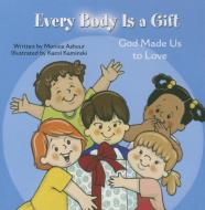 Every Body Is a Gift: God Made Us to Love di Monica Ashour, Karol Kaminski edito da Pauline Books & Media