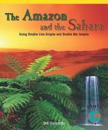 The Amazon and the Sahara: Using Double Line Graphs and Double Bar Graphs di Orli Zuravicky edito da Rosen Classroom