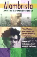 Alambrista and the US-Mexico Border edito da University of New Mexico Press