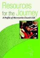 Resources for the Journey: A Profile of Mennonite Church USA di Conrad L. Kanagy edito da Herald Press (VA)