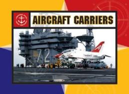 Aircraft Carriers di John Sutherland, Diane Canwell edito da Gareth Stevens Publishing