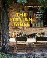 The Italian Table di Elizabeth Minchilli edito da Rizzoli International Publications