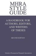Mhra Style Guide. A Handbook For Authors, Editors, And Writers Of Theses. Second Edition. edito da Modern Humanities Research Association
