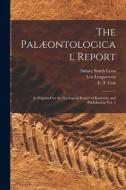 The Palaeontological Report di Lyon Sidney Smith 1808-1972 Lyon, Lesquereux Leo 1806-1889 Lesquereux edito da Legare Street Press