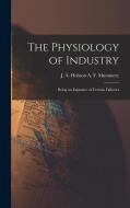 The Physiology of Industry: Being an Exposure of Certain Fallacies di J. A. Hobson a. F. Mummery edito da LEGARE STREET PR