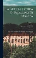 La Guerra Gotica Di Procopio Di Cesarea: Testo Greco, Emendato Sui Manoscritti Con Traduzione Italiana; Volume 24 di Procopius, Domenico Comparetti edito da LEGARE STREET PR