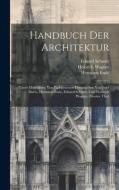 Handbuch Der Architektur di Eduard Schmitt, Josef Wilheim Durm, Hermann Ende edito da LEGARE STREET PR