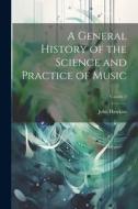 A General History of the Science and Practice of Music; Volume 2 di John Hawkins edito da LEGARE STREET PR