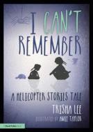 I Can't Remember di Trisha Lee edito da Taylor & Francis Ltd