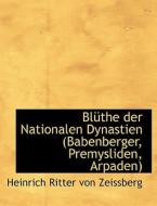 Bl The Der Nationalen Dynastien (babenberger, Premysliden, Arpaden) di Heinrich Ritter Von Zeissberg edito da Bibliolife
