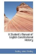 A Student's Manual Of English Constitutional History di Dudley Julius Medley edito da Bibliolife