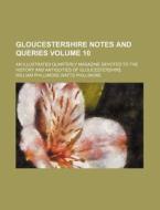 Gloucestershire Notes and Queries Volume 10; An Illustrated Quarterly Magazine Devoted to the History and Antiquities of Gloucestershire di W. P. Phillimore, William Phillimore Watts Phillimore edito da Rarebooksclub.com