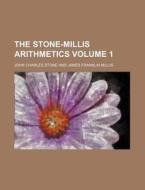 The Stone-Millis Arithmetics Volume 1 di John Charles Stone edito da Rarebooksclub.com