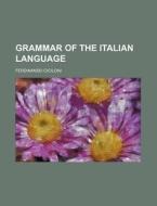 Grammar of the Italian Language di Ferdinando Ciciloni edito da Rarebooksclub.com