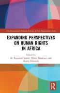 Expanding Perspectives on Human Rights in Africa di M. Raymond Izarali, Oliver Masakure, Bonny Ibhawoh edito da Taylor & Francis Ltd