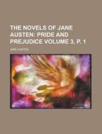 The Novels Of Jane Austen (volume 3, P. 1); Pride And Prejudice di Jane Austen edito da General Books Llc