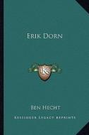 Erik Dorn di Ben Hecht edito da Kessinger Publishing