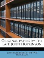 Original Papers By The Late John Hopkins di John Hopkinson edito da Nabu Press