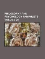 Philosophy and Psychology Pamphlets Volume 25 di Books Group edito da Rarebooksclub.com
