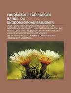 Landsr Det For Norges Barne- Og Ungdomso di Kilde Wikipedia edito da Books LLC, Wiki Series