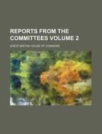 Reports from the Committees Volume 2 di Great Britain House of Commons edito da Rarebooksclub.com