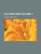 Old and New Volume 7 di Edward Everett Hale edito da Rarebooksclub.com