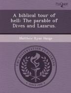 A Biblical Tour Of Hell di Jayson Lee Dibble, Matthew Ryan Hauge edito da Proquest, Umi Dissertation Publishing