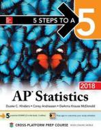 5 Steps To A 5: Ap Statistics 2018 di Duane C. Hinders, Corey Andreasen, Deanna Krause Mcdonald edito da Mcgraw-hill Education