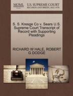 S. S. Kresge Co V. Sears U.s. Supreme Court Transcript Of Record With Supporting Pleadings di Richard W Hale, Robert G Dodge edito da Gale, U.s. Supreme Court Records