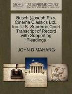 Busch (joseph P.) V. Cinema Classics Ltd., Inc. U.s. Supreme Court Transcript Of Record With Supporting Pleadings di John D Maharg edito da Gale Ecco, U.s. Supreme Court Records